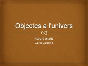 Objectes a lunivers Nria Casta Carla Guarino Via