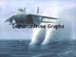 Distancetime Graphs Distancetime graphs A distancetime graph shows