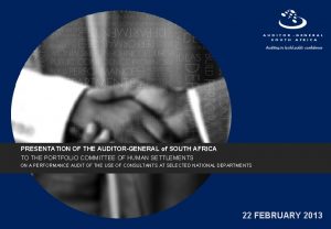 PRESENTATION OF THE AUDITORGENERAL of SOUTH AFRICA TO