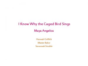 I Know Why the Caged Bird Sings Maya