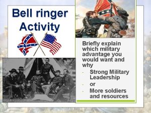 Bell ringer Activity Briefly explain which military advantage