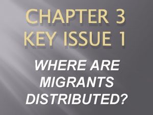 CHAPTER 3 KEY ISSUE 1 WHERE ARE MIGRANTS