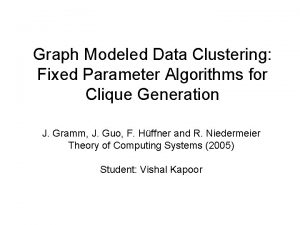 Graph Modeled Data Clustering Fixed Parameter Algorithms for