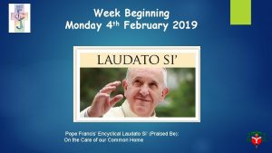 Week Beginning Monday 4 th February 2019 Pope