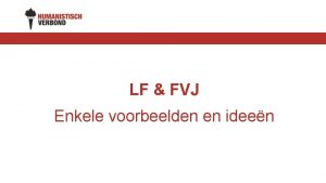 LF FVJ Enkele voorbeelden en ideen LF FVJ