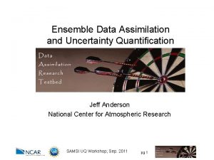 Ensemble Data Assimilation and Uncertainty Quantification Jeff Anderson