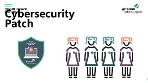 Cybersecurity Patch 1 Curriculum Overview What is Cybersecurity