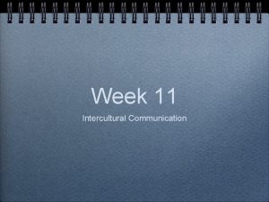 Week 11 Intercultural Communication Hand in Week 10