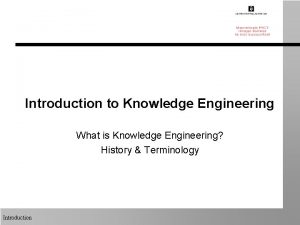 Introduction to Knowledge Engineering What is Knowledge Engineering Introduction to Knowledge Engineering What is Knowledge Engineering