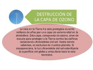 DESTRUCCIN DE LA CAPA DE OZONO La vida