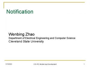 Notification Wenbing Zhao Department of Electrical Engineering and