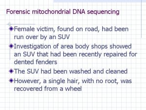 Forensic mitochondrial DNA sequencing Female victim found on