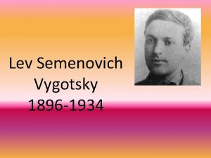 Lev Semenovich Vygotsky 1896 1934 Segundo Vygotsky as