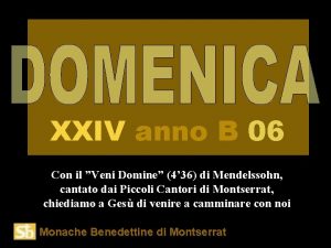 XXIV anno B 06 Con il Veni Domine