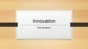 Innovation Bora Gngren About the futility of the