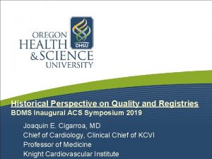 Historical Perspective on Quality and Registries BDMS Inaugural