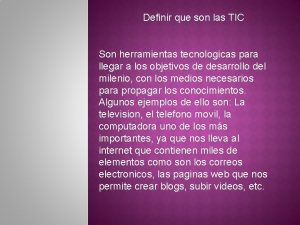 Definir que son las TIC Son herramientas tecnologicas