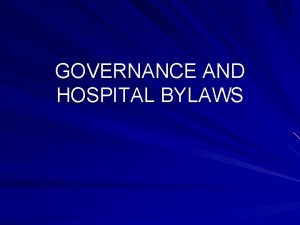 GOVERNANCE AND HOSPITAL BYLAWS GOVERNANCE The Act of