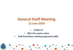 General Staff Meeting 12 June 2020 COVID19 2021