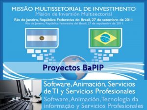 Proyectos Ba PIP SOFTWARE Oportunidad de negocio Hoy