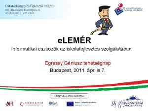 e LEMR Informatikai eszkzk az iskolafejleszts szolglatban Egressy e LEMR Informatikai eszkzk az iskolafejleszts szolglatban Egressy