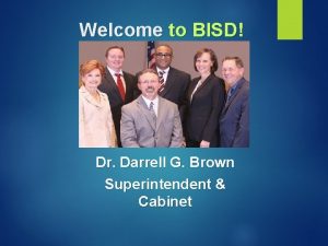 Welcome to BISD Dr Darrell G Brown Superintendent