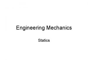 Engineering Mechanics Statics Introduction Mechanics the physical science