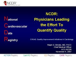 National Cardiovascular Data Registry NCDR Physicians Leading the