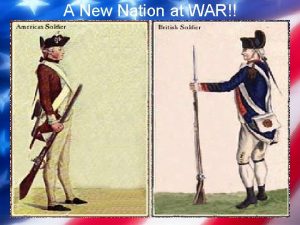 A New Nation at WAR The Revolutionary War