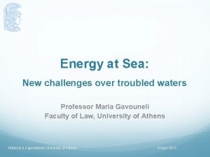 Energy at Sea New challenges over troubled waters