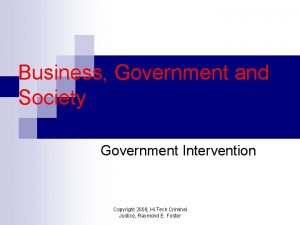 Business Government and Society Government Intervention Copyright 2009