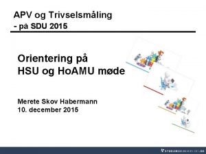 APV og Trivselsmling p SDU 2015 Orientering p