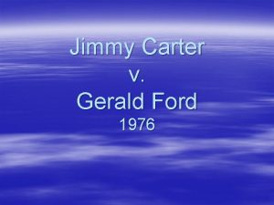 Jimmy Carter v Gerald Ford 1976 Jimmy Carter