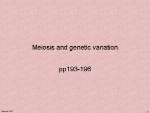 Meiosis and genetic variation pp 193 196 Meiosis