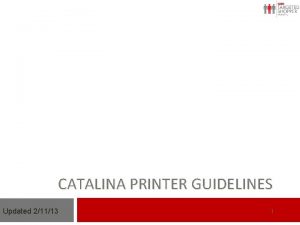 CATALINA PRINTER GUIDELINES Updated 21113 1 Catalina Printer