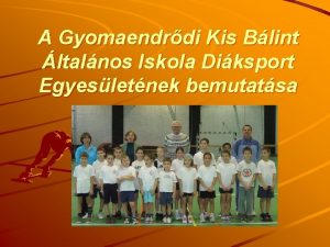 A Gyomaendrdi Kis Blint ltalnos Iskola Diksport Egyesletnek