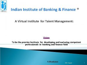 Indian Institute of Banking Finance A Virtual Institute
