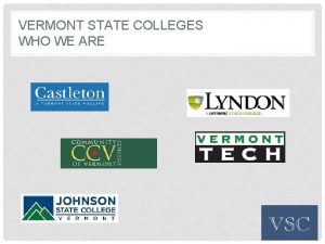 VERMONT STATE COLLEGES WHO WE ARE VERMONT STATE