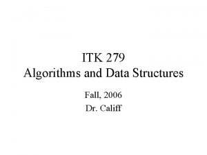 ITK 279 Algorithms and Data Structures Fall 2006