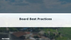 Board Best Practices Confidential Do Not Distribute 1