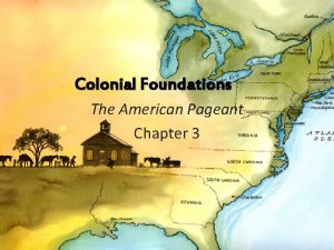 Colonial Foundations The American Pageant Chapter 3 New