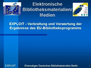 Elektronische Bibliotheksmaterialien Medien EXPLOIT Verbreitung und Verwertung der