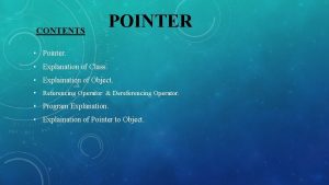 CONTENTS POINTER Pointer Explanation of Class Explaination of