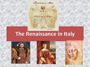 The Renaissance in Italy Rebirth The renaissance was