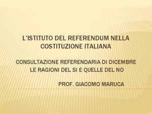 LISTITUTO DEL REFERENDUM NELLA COSTITUZIONE ITALIANA CONSULTAZIONE REFERENDARIA