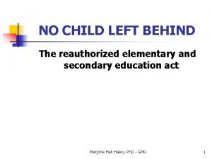 NO CHILD LEFT BEHIND The reauthorized elementary and