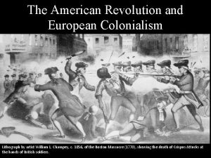 The American Revolution and European Colonialism Lithograph by