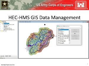 HECHMS GIS Data Management Hydrologic Engineering Center 1