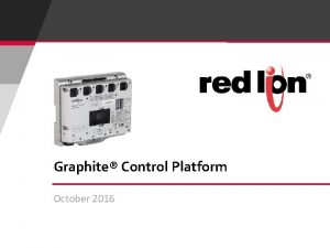 Graphite Control Platform October 2016 Graphite Control Platform