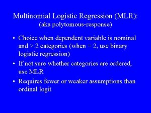 Multinomial Logistic Regression MLR aka polytomousresponse Choice when